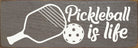 Pickleball Is Life Wood Sign -The Pickleball Store at Auburn