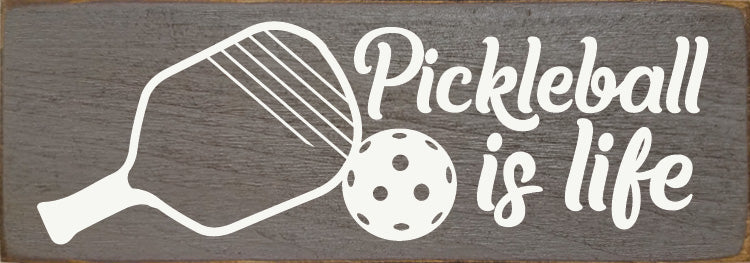 Pickleball Is Life Wood Sign -The Pickleball Store at Auburn