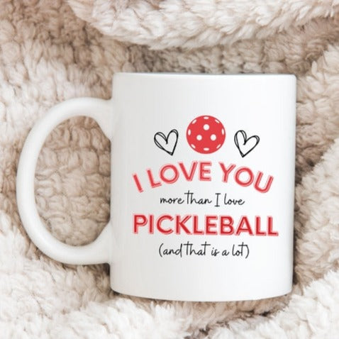 I Love You More Than Pickleball Mug -The Pickleball Store at Auburn