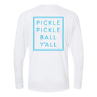 Pickle Pickle Ball Y'all UPF 50+ Long Sleeve Tee -The Pickleball Store at Auburn