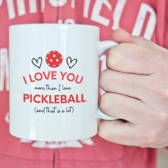 I Love You More Than Pickleball Mug -The Pickleball Store at Auburn