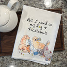 All I need is My Dog & Pickleball Kitchen Towel -The Pickleball Store at Auburn