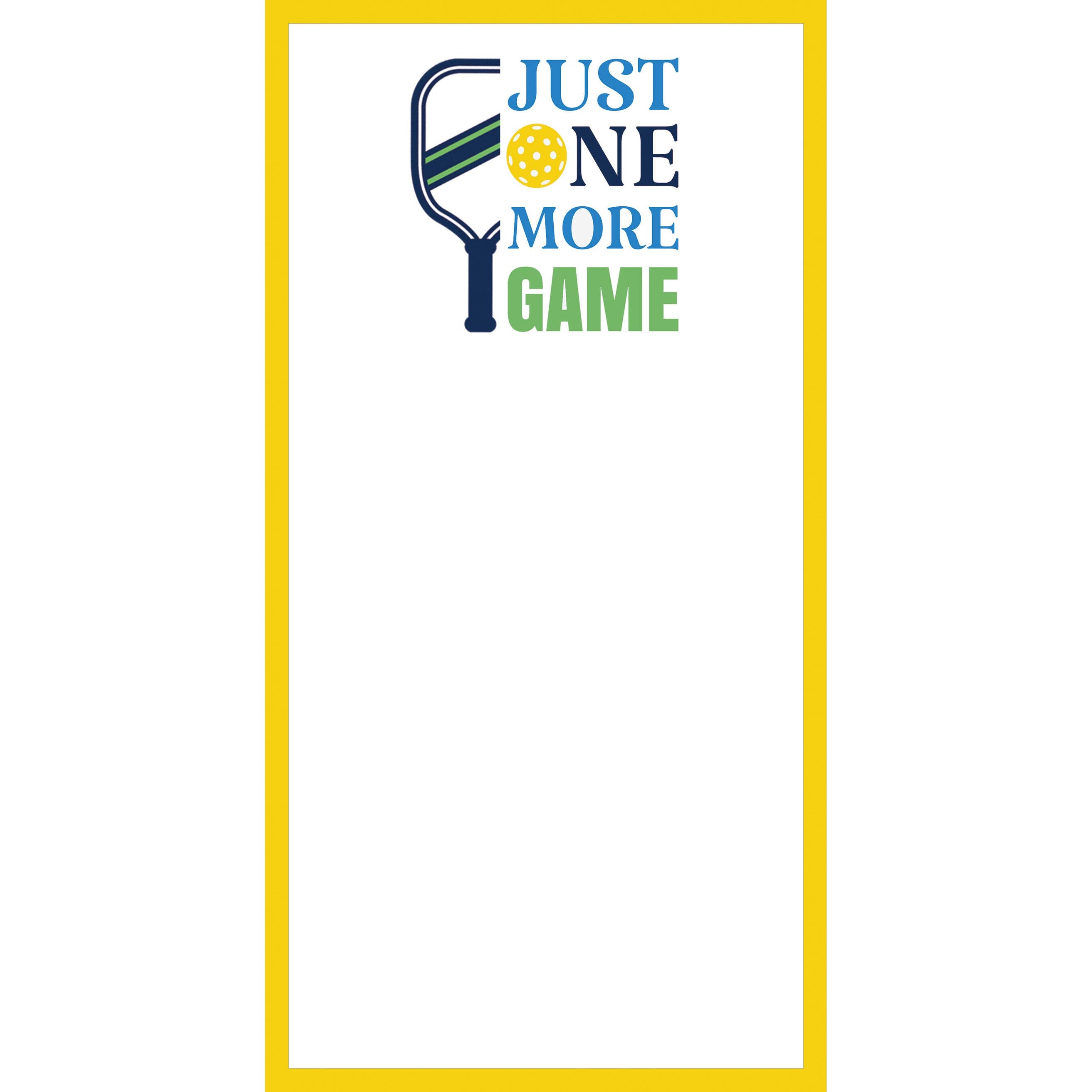 Pickleball "Just One More Game" List Notepad -The Pickleball Store at Auburn