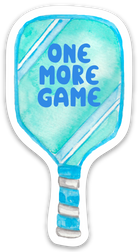 Pickleball Sticker - One more Game -The Pickleball Store at Auburn